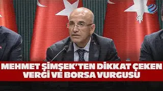 Mehmet Şimşek'ten Dikkat Çeken Vergi Açıklaması! Çarpıcı Borsa Detayı