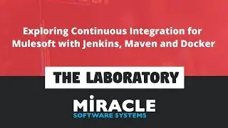 Exploring Continuous Integration for Mulesoft with Jenkins, Maven and Docker | The Laboratory