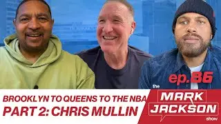 CHRIS MULLIN TALKS ABOUT HATING, THEN LOVING PATRICK EWING + GROWING UP IN BROOKLYN PART 2 |S1 EP 86