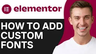 HOW TO ADD CUSTOM FONTS IN ELEMENTOR (2024)