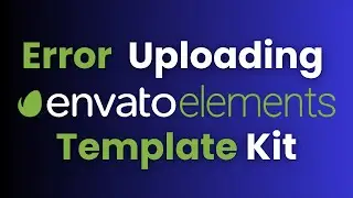 Error Uploading Envato Elements Template Kit | Elementor Template Kits | Envato Elements Tutorial