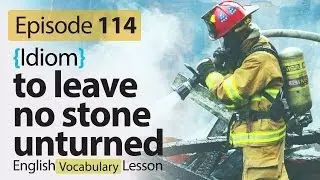 To leave no stone unturned - English Vocabulary Lesson # 114 - Free English speaking lesson