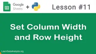 Google Sheets API in Python | Set Column Width and Row Height