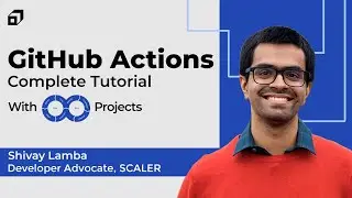 GitHub Actions Full Course | DevOps Projects | MERN Stack, Django, Node.JS, Vercel | CI/CD |@SCALER