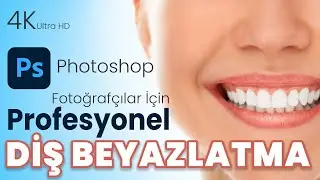 Fotoğrafçılar İçin Photoshop'ta Profesyonel Diş Beyazlatma Tekniği
