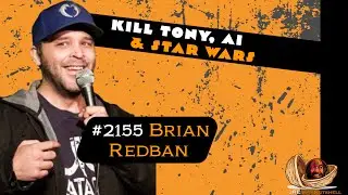 JRE#2155 Brian Redban. KILL TONY, AI & STAR WARS.