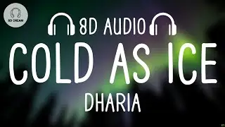 DHARIA - Cold as Ice (8D AUDIO)