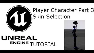 UE4 Tutorial: Player Character Part 3 - Skin and Material Selection