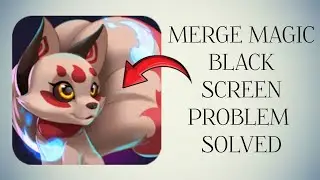 How To Solve Merge Magic! App Black Screen Problem|| Rsha26 Solutions