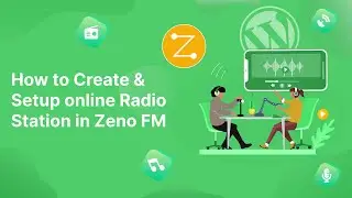 How to Create & Setup an online Radio Station in Zeno FM