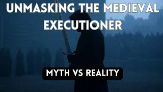 Unmasking the Medieval Executioner:  Myth vs. Reality