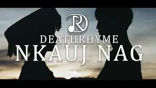 Nkauj Nag - DeathRhyme (Official Music Video)