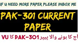 PAK301 Current Final term Paper 2021 | Pak 301 Today Final Term paper 📃