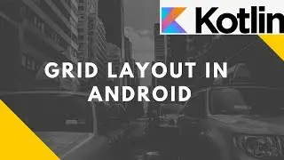 Grid Layout in Android (Kotlin) | Advanced Mobile Programming | Bsc I.T.