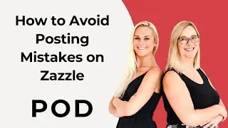 How to Avoid POD Posting Mistakes on Zazzle - 
