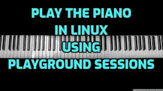 Learning the Piano on your Linux computer with Playground Sessions!