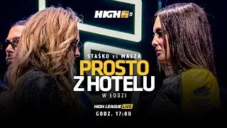 HIGH League LIVE: Maja Staśko vs Maria "Masza" Graczykowska (prosto z hotelu)