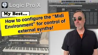 Logic Pro X | Using External Synths - Environment Setup [My Best Tutorial]