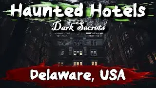 4 Haunted Hotels in Delaware, USA