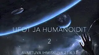 Rajatieto TV taltiointi: Avik 21.4.17 - UFOT ja humanoidit 2