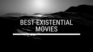 Top 5 Best Existential Movies