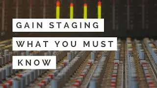 Gain Staging: 3 Things You MUST Know