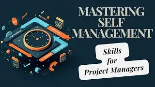 MASTERING SELF MANAGEMENT Skills for Project Managers | PM Self Empower | PMP