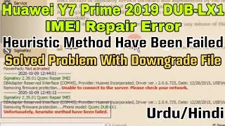 IMEI Repair Y7 Prime 2019 DUB-LX1 Heuristic Method Have Been Failed Error FIX With Downgrade File