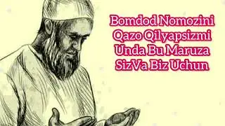 Bomdod Nomozini Qazo Qilyapsizmi Unda Bu Maruza Siz Va Biz Uchun