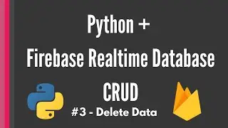 Python Firebase Realtime Database CRUD tutorial #3 - Delete Data [Pyrebase]