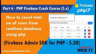 Part 6- PHP Firebase Crash Course: How to count total no of rows from realtime database using php