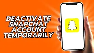 How To Deactivate Snapchat Account Temporarily