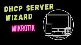 DHCP Server Wizard on Mikrotik Devices