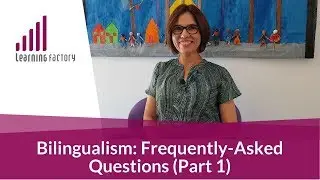 Bilingualism: Frequently-asked Questions (Part 1)
