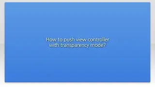 How to push view controller with transparency mode?