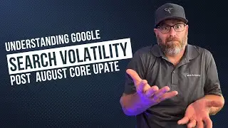 Understanding Google Search Volatility Post August Core Update