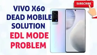 Vivo X60 Auto edl mode Dead only Qualcomm port