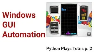 Windows GUI automation - Python Plays Tetris p. 2