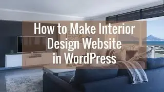 How to Make Interior Design Website or Architecture Website in WordPress