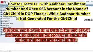 How to Create CIF with Aadhaar Enrolment Number & Open SSA Account in DOP Finacle