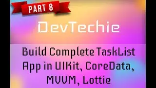 Build Complete Task List App in UIKit, Core Data, MVVM, Lottie : Part 8