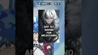 DAY 107 SAVING FOR ARLECCHINO + version3.2 Primo Codes  