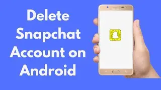 How to Delete Snapchat Account on Android (2021)