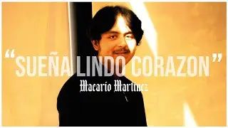 SUEÑA LINDO CORAZÓN - Macario Martinez (Lyrics/Video)