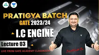 Lec03 I.C Engine | Pratigya Batch For GATE 2023/24 | Basant Sir 