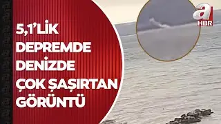 Marmara'daki 5,1'lik depremden 7 dakika önce denizden duman çıktı! | A Haber