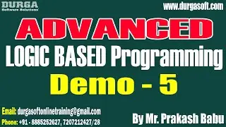 ADVANCED LOGIC BASED Programming tutorials || Demo - 5 || by Mr. Prakash Babu On 11-09-2024 @8PM IST