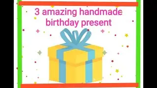 3 amazing handmade birthday present that can be made by anyone/Star's Creations