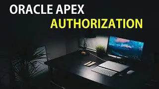 Control Menu, Page, and Page Items Access Using Authorization in Oracle APEX