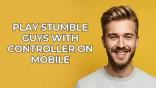 Play Stumble Guys With Controller On Mobile - NEW! Step by Step